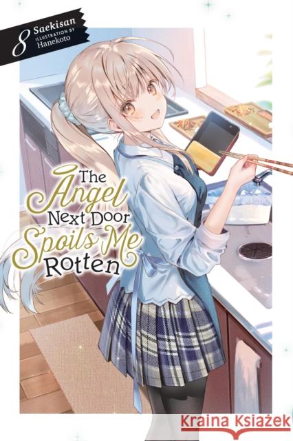 The Angel Next Door Spoils Me Rotten, Vol. 8 (light novel) Saekisan 9781975379766 Little, Brown & Company