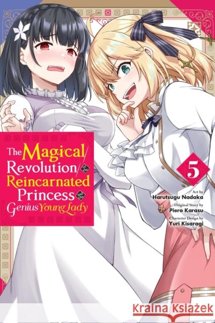 The Magical Revolution of the Reincarnated Princess and the Genius Young Lady, Vol. 5 (manga) Yuri Kisaragi 9781975380359