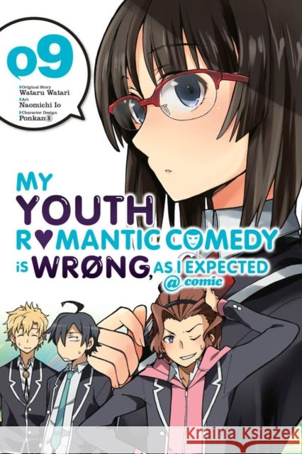 My Youth Romantic Comedy Is Wrong, As I Expected @ comic, Vol. 9 (manga) Wataru Watari 9781975381011