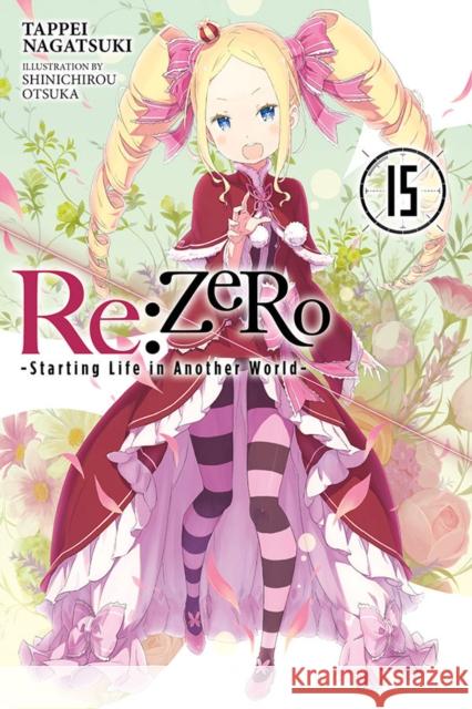 Re:ZERO -Starting Life in Another World-, Vol. 15 (light novel) Tappei Nagatsuki 9781975383268