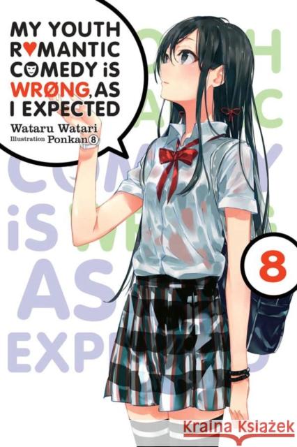 My Youth Romantic Comedy Is Wrong, As I Expected, Vol. 8 (light novel) Wataru Watari 9781975384135 Little, Brown & Company