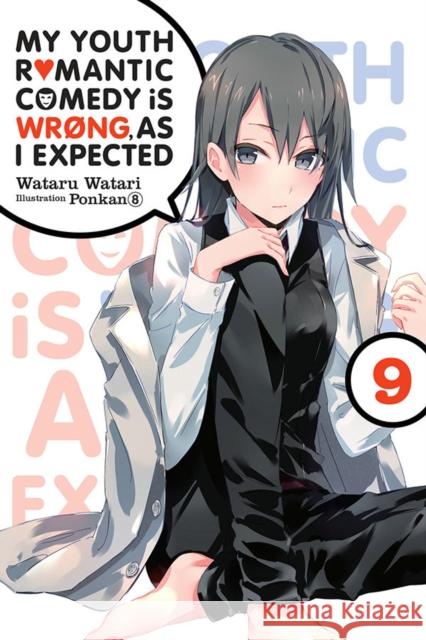 My Youth Romantic Comedy Is Wrong, As I Expected, Vol. 9 (light novel) Wataru Watari 9781975384142 Little, Brown & Company