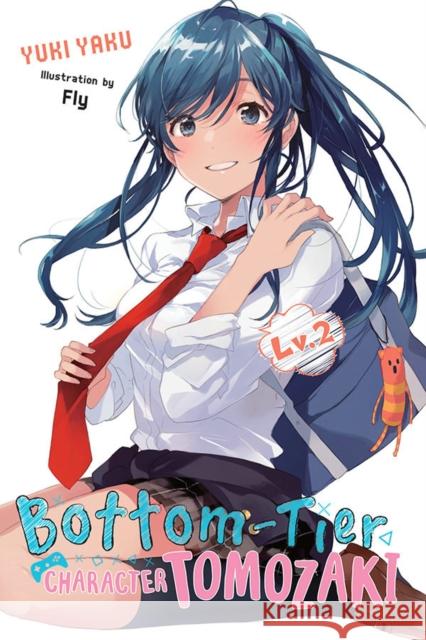 Bottom-Tier Character Tomozaki, Vol. 2 (light novel) Yuki Yaku 9781975384586 Little, Brown & Company