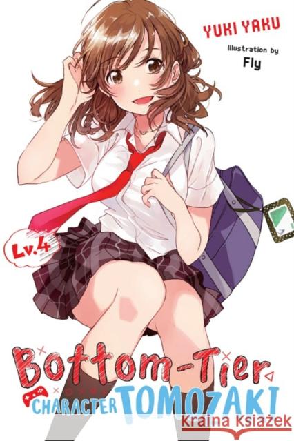 Bottom-Tier Character Tomozaki, Vol. 4 (light novel) Yuki Yaku 9781975384609 Little, Brown & Company