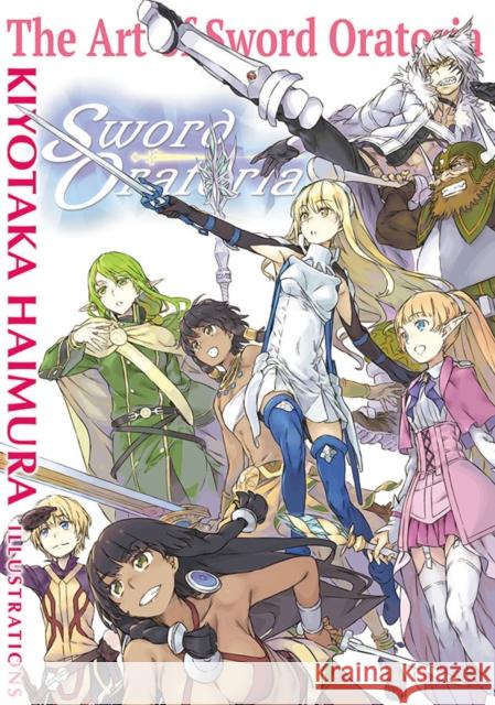 The Art of Sword Oratoria Kiyotaka Haimura 9781975385576