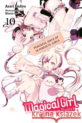 Magical Girl Raising Project, Vol. 10 (light novel) Asari Endou 9781975386641 