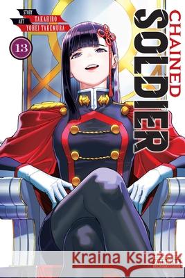 Chained Soldier, Vol. 13 Takahiro                                 Yohei Takemura Christine Dashiell 9781975388058 Yen Press