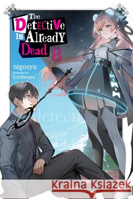 The Detective Is Already Dead, Vol. 8 Nigozyu                                  Umibouzu                                 Taylor Engel 9781975388713 Yen on