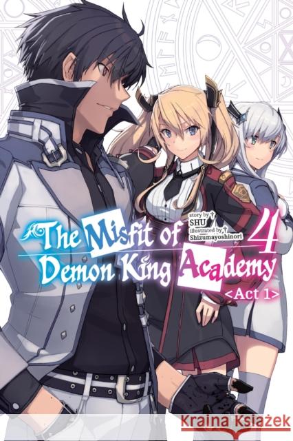 The Misfit of Demon King Academy, Vol. 4, Act 1 (light novel) Shu Shu 9781975389130 J-Novel Club