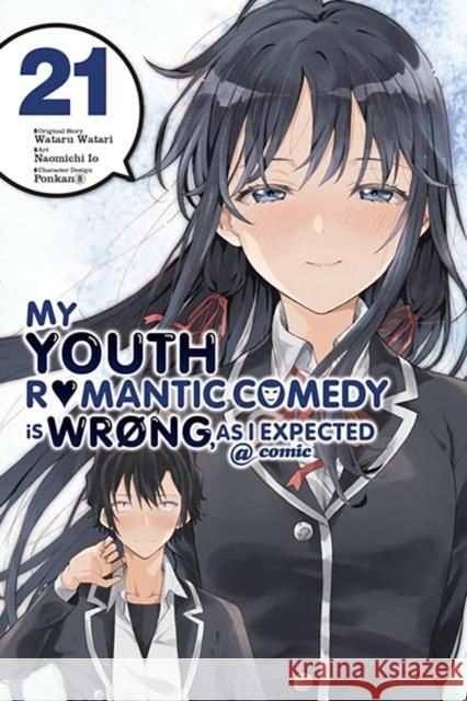 My Youth Romantic Comedy Is Wrong, As I Expected @ comic, Vol. 21 (manga) Wataru Watari 9781975391126