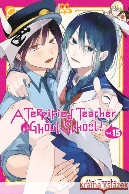 A Terrified Teacher at Ghoul School!, Vol. 15 Mai Tanaka Amanda Haley Lys Blakeslee 9781975391249