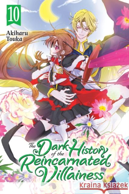 The Dark History of the Reincarnated Villainess, Vol. 10 Akiharu Touka Kei Coffman Rachel Pierce 9781975391638
