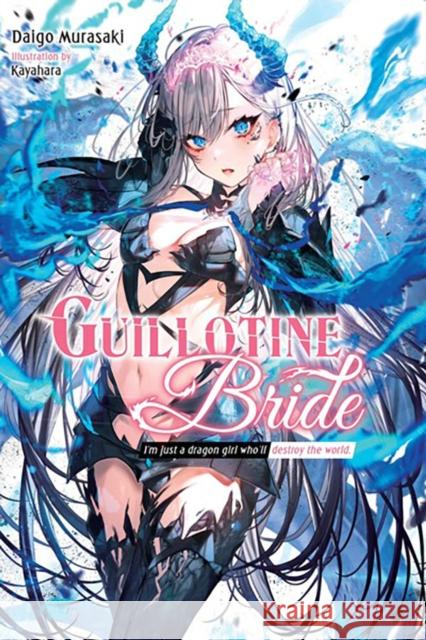 Guillotine Bride, Vol. 1 Daigo Murasaki Kayahara                                 Kiki Piatkowska 9781975392390