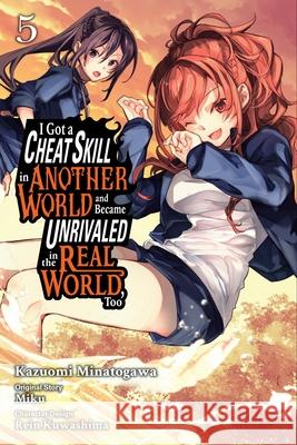 I Got a Cheat Skill in Another World and Became Unrivaled in the Real World, Too, Vol. 5 (manga) Miku 9781975392826 Yen Press