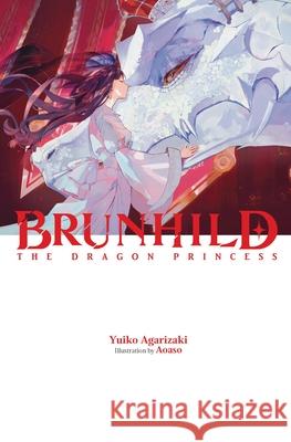 Brunhild the Dragon Princess Yuiko Agarizaki 9781975394844 Yen on