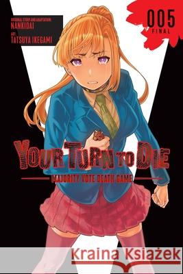 Your Turn to Die: Majority Vote Death Game, Vol. 5 Nankidai                                 Tatsuya Ikegami Jason Moses 9781975398705