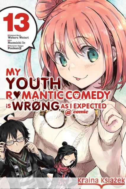 My Youth Romantic Comedy Is Wrong, As I Expected @ comic, Vol. 13 (manga) Wataru Watari 9781975399504 Little, Brown & Company