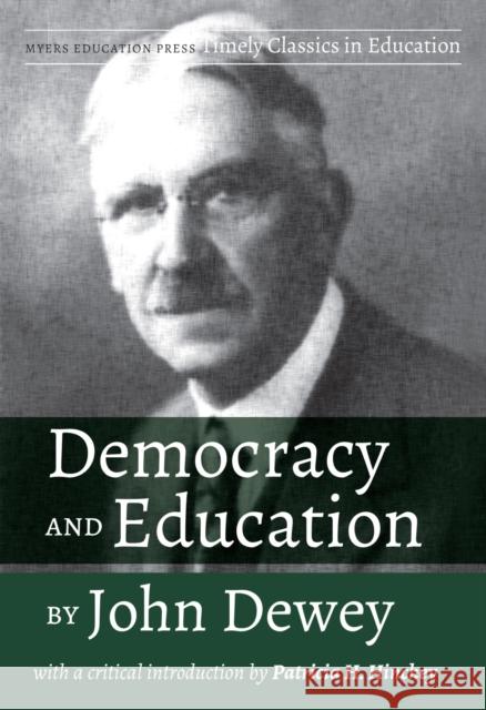 Democracy and Education by John Dewey: With a Critical Introduction by Patricia H. Hinchey Patricia H. Hinchey 9781975500207 Myers Education Press