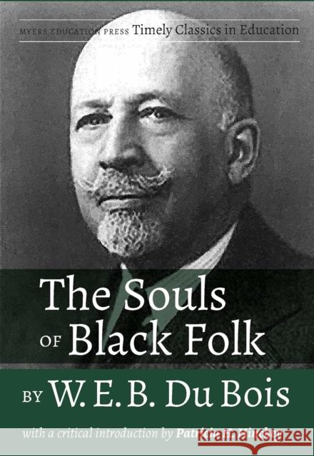 The Souls of Black Folk by W.E.B. Du Bois: With a Critical Introduction by Patricia H. Hinchey Patricia H. Hinchey 9781975500634