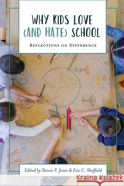 Why Kids Love (and Hate) School: Reflections on Difference Jones, Steven P. 9781975500665 Myers Education Press
