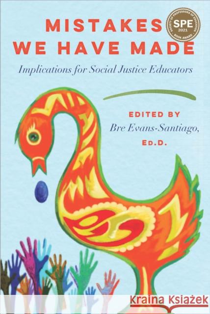 Mistakes We Have Made: Implications for Social Justice Educators Bre Evans-Santiago 9781975502362 Myers Education Press