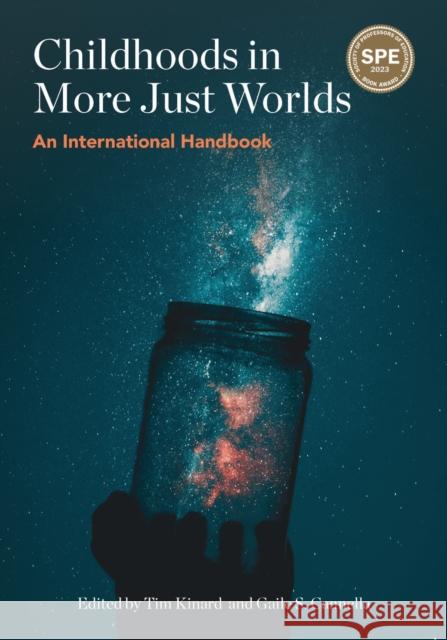 Childhoods in More Just Worlds: An International Handbook Timothy Kinard Gaile S. Cannella 9781975504113