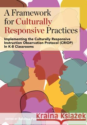A Framework for Culturally Responsive Practices: Implementing the Culturally Responsive Instruction Observation Protocol (Criop) in K-8 Classrooms Rebecca Powell Susan Chambers Cantrell 9781975504144 Myers Education Press