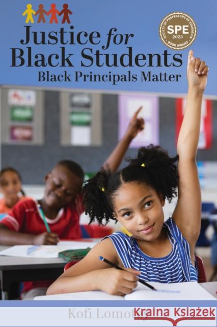 Justice for Black Students: Black Principals Matter Kofi Lomotey 9781975504830 Myers Education Press