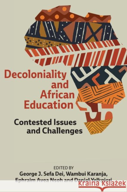 Decoloniality and African Education: Contested Issues and Challenges Daniel Yelkpieri 9781975508807 Myers Education Press