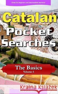 Catalan Pocket Searches - The Basics - Volume 4: A set of word search puzzles to aid your language learning Zidowecki, Erik 9781975600136