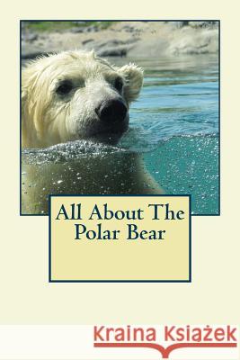 All About The Polar Bear Ronna L. Neff 9781975600181 Createspace Independent Publishing Platform