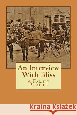 An Interview With Bliss: A Family Profile John F. Sandifer 9781975601287 Createspace Independent Publishing Platform