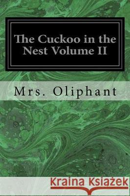 The Cuckoo in the Nest Volume II Mrs Oliphant 9781975601577 Createspace Independent Publishing Platform