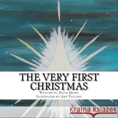 The Very First Christmas David W. Quinn Amy L. Vaccaro 9781975604707