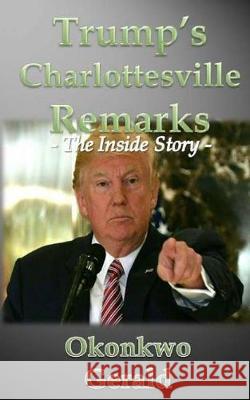 Trump's Charlottesville remarks Okonkwo, Gerald 9781975607531
