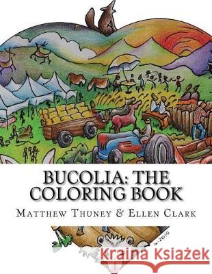 Bucolia: The Coloring Book: 3603056939 Matthew Thuney Ellen Clark 9781975607982 Createspace Independent Publishing Platform
