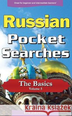 Russian Pocket Searches - The Basics - Volume 5: A Set of Word Search Puzzles to Aid Your Language Learning Erik Zidowecki 9781975608644