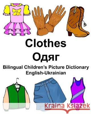 English-Ukrainian Clothes Bilingual Children's Picture Dictionary Richard Carlso 9781975614164 Createspace Independent Publishing Platform