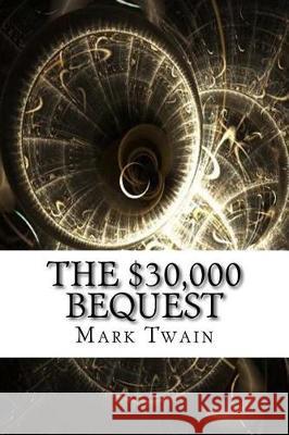 The $30,000 Bequest Mark Twain 9781975614454