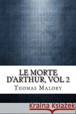 Le Morte D'Arthur, vol 2 Malory, Thomas 9781975614461