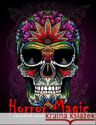 Horror Magic Coloring books for adults: A Gift for people who love Black Magic and Halloween Tiny Cactus Publishing 9781975616564 Createspace Independent Publishing Platform