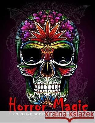 Horror Magic Coloring books for adults: A Gift for people who love Black Magic and Halloween Tiny Cactus Publishing 9781975616564