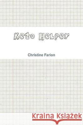 Keto Helper Christine Farion 9781975617233 Createspace Independent Publishing Platform