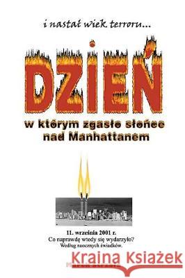 Dzien W Ktorem Zgaslo Slonce Nad Manhattanem Marek Strzala 9781975618155 Createspace Independent Publishing Platform