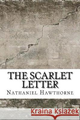 The Scarlet Letter Nathaniel Hawthorne 9781975618629 Createspace Independent Publishing Platform