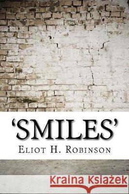 'Smiles' Eliot H 9781975618797 Createspace Independent Publishing Platform