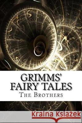 Grimms' Fairy Tales The Grimm Brothers 9781975618902 Createspace Independent Publishing Platform