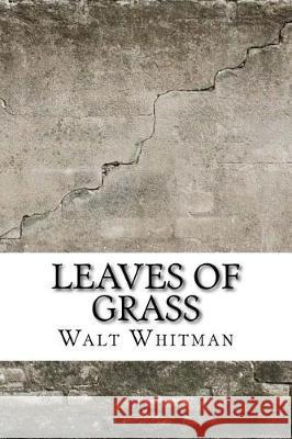Leaves of Grass Walt Whitman 9781975620578 Createspace Independent Publishing Platform