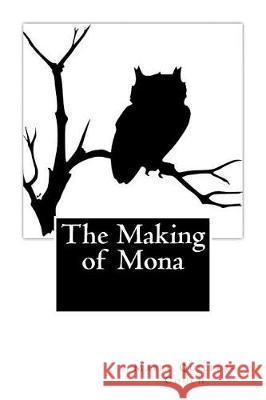 The Making of Mona Mabel Quiller-Couch Tao Editorial 9781975622831 Createspace Independent Publishing Platform