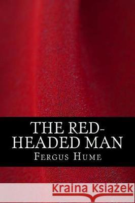 The Red-headed Man Hume, Fergus 9781975623272 Createspace Independent Publishing Platform